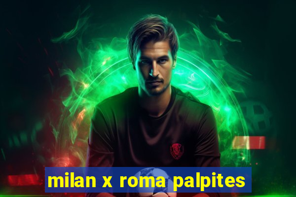 milan x roma palpites